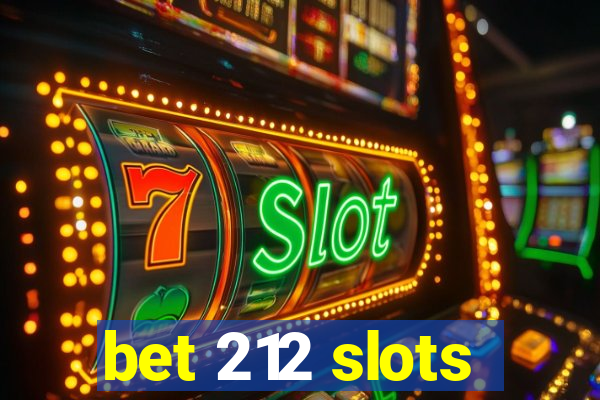 bet 212 slots