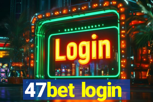 47bet login