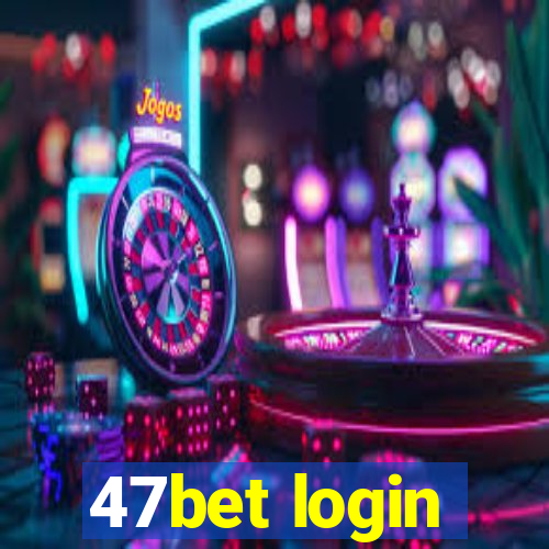 47bet login