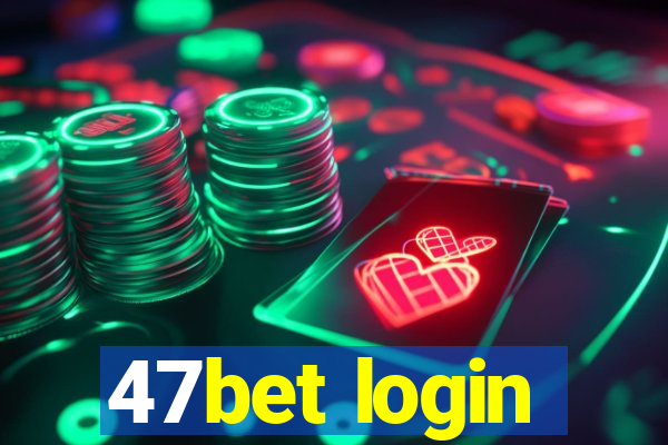 47bet login