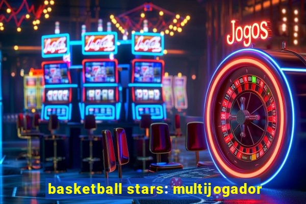 basketball stars: multijogador