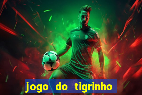 jogo do tigrinho verdade ou mentira