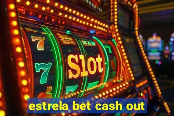 estrela bet cash out