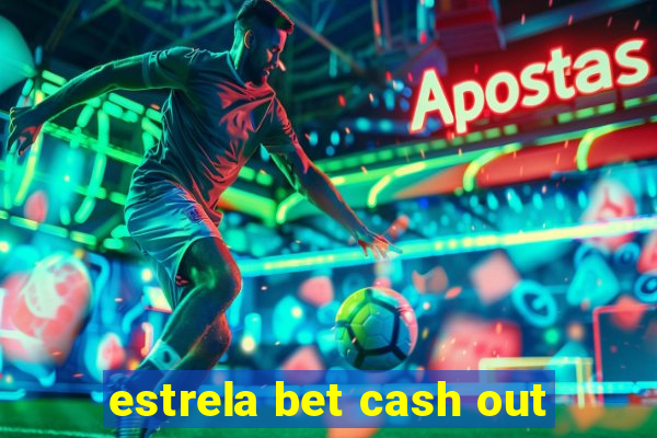 estrela bet cash out