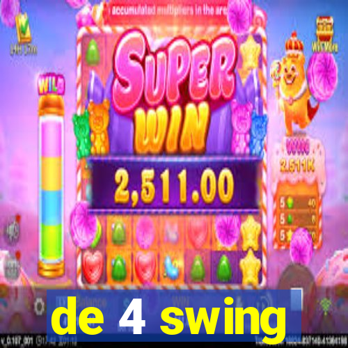 de 4 swing