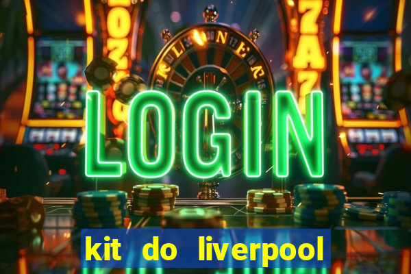 kit do liverpool dls 19