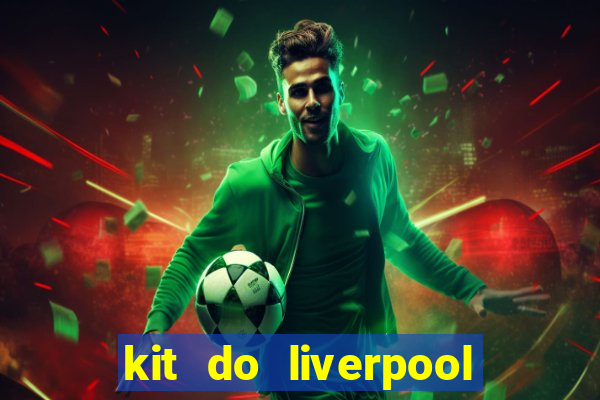 kit do liverpool dls 19