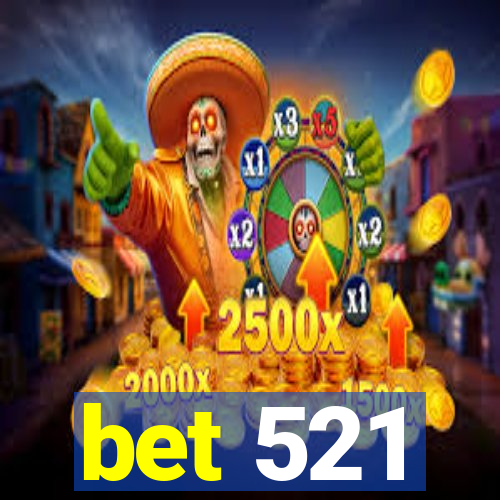 bet 521