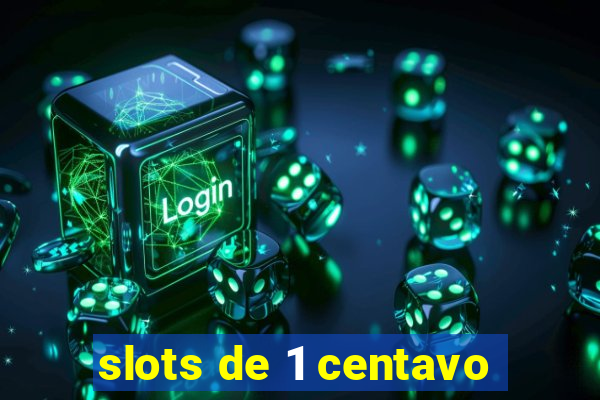 slots de 1 centavo