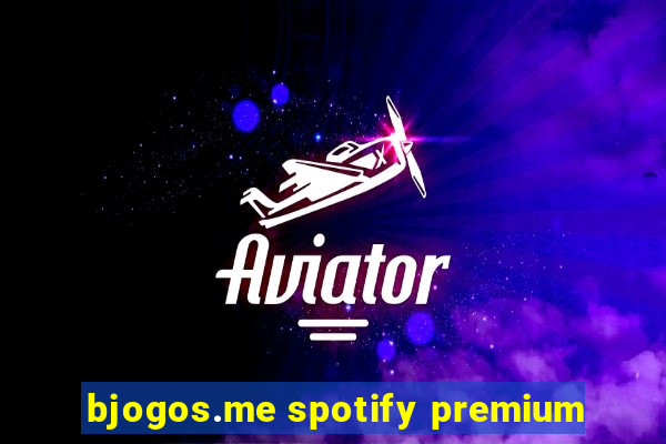 bjogos.me spotify premium