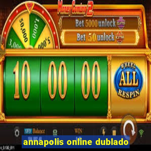 annapolis online dublado