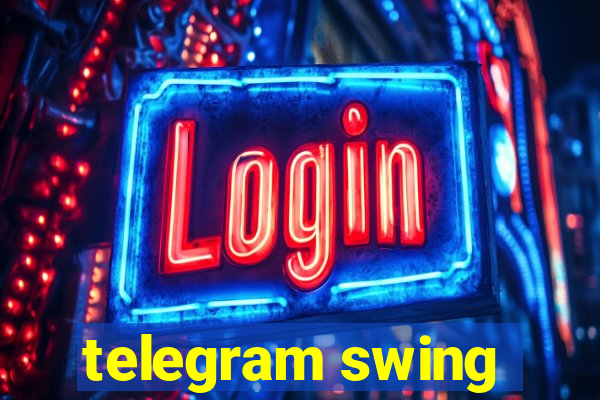 telegram swing