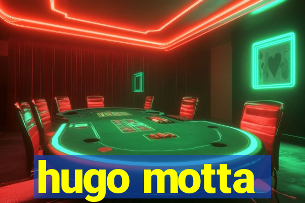 hugo motta