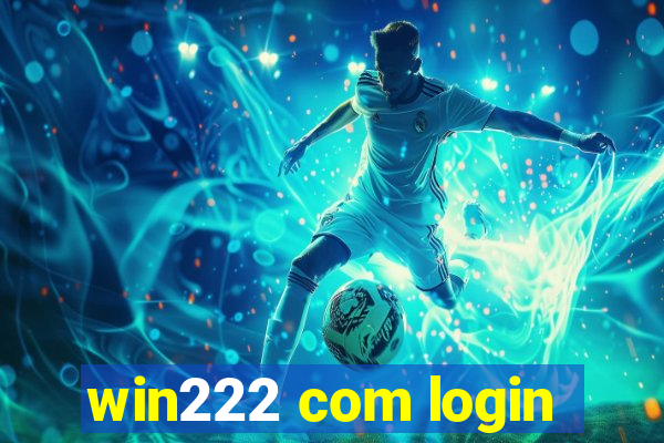 win222 com login