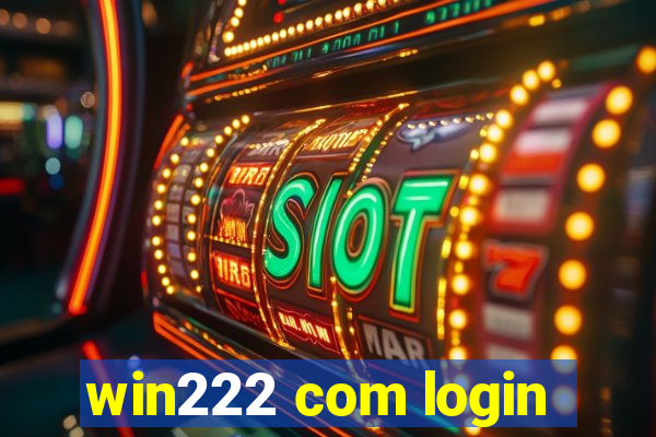 win222 com login