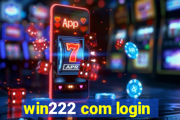 win222 com login