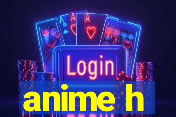 anime h