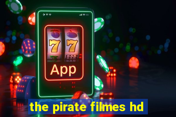 the pirate filmes hd