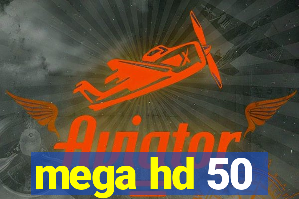 mega hd 50