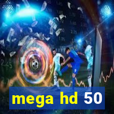 mega hd 50