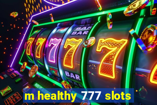 m healthy 777 slots