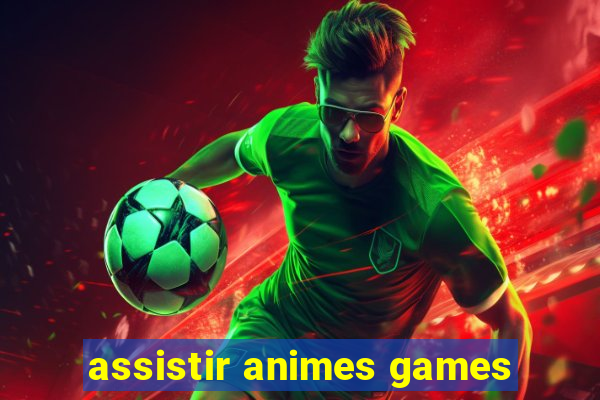 assistir animes games