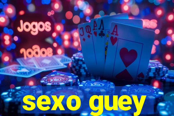 sexo guey