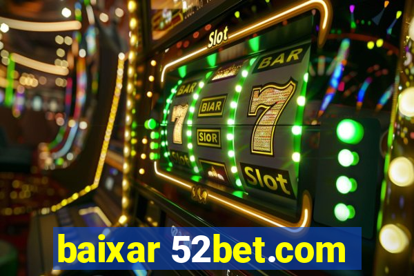 baixar 52bet.com