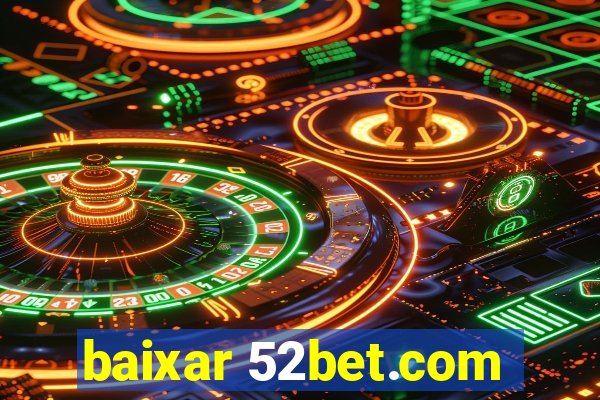 baixar 52bet.com