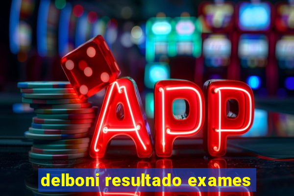 delboni resultado exames