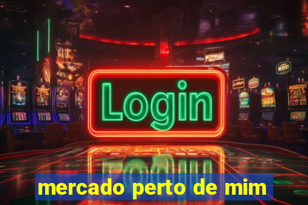 mercado perto de mim