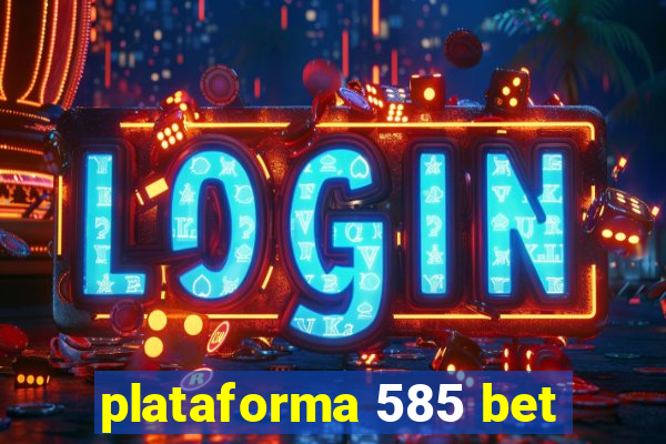 plataforma 585 bet