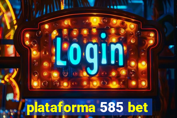 plataforma 585 bet