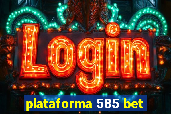 plataforma 585 bet