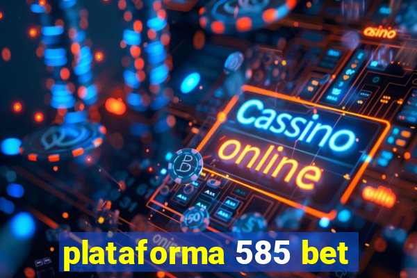 plataforma 585 bet