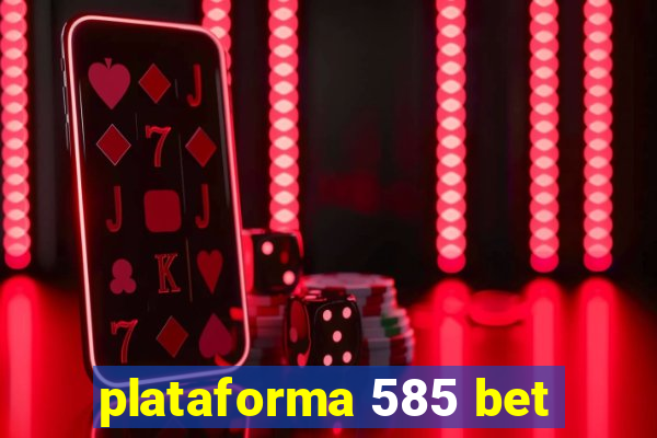 plataforma 585 bet