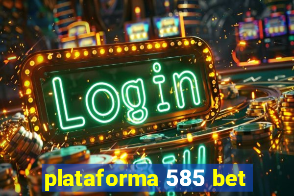 plataforma 585 bet