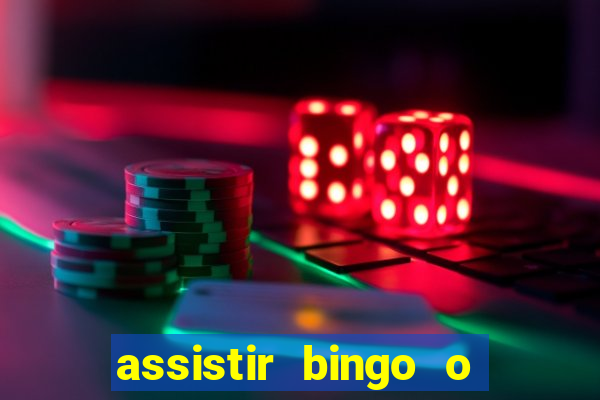 assistir bingo o rei das manhas filme completo dublado