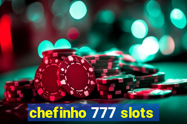 chefinho 777 slots