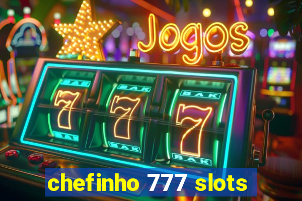 chefinho 777 slots