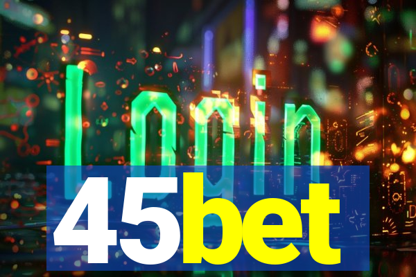 45bet