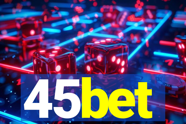 45bet