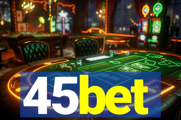 45bet