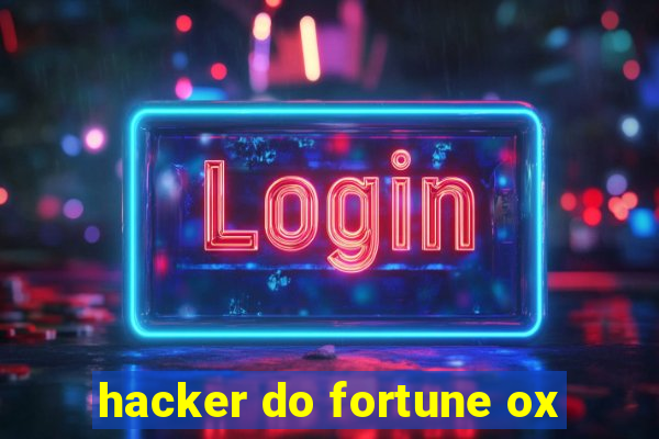 hacker do fortune ox