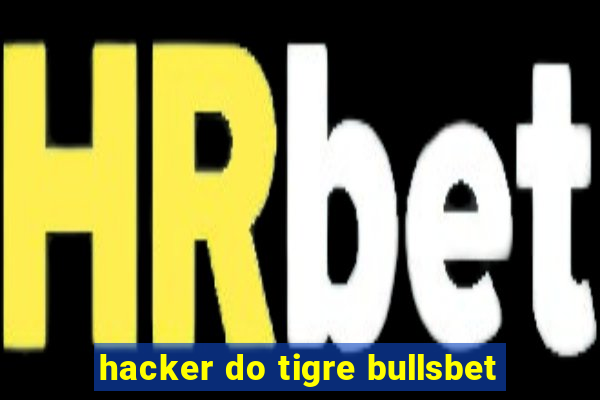 hacker do tigre bullsbet