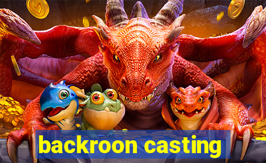 backroon casting