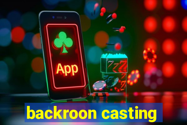 backroon casting