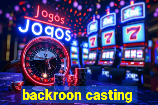 backroon casting