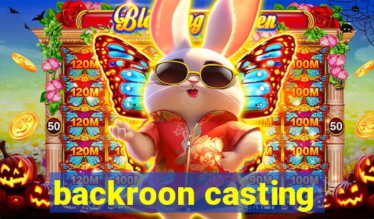 backroon casting