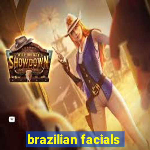 brazilian facials